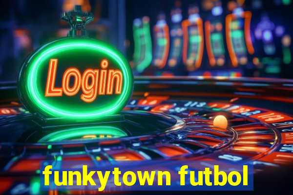 funkytown futbol